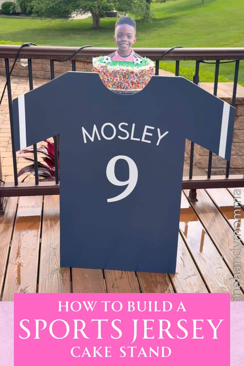 Sports jersey cake stand made out of wood, painted blue, and has the name Mosley and the number 9 on it with a confetti cake and a a boy's head next to soccer balls all with a pink banner at the bottom that says How To Build A Sports Jersey Cake Stand.