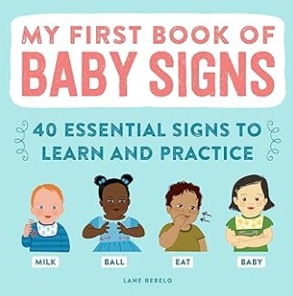 The book cover My first book of baby signs 40 essential signs to learn and practice with four babies on the front cover.